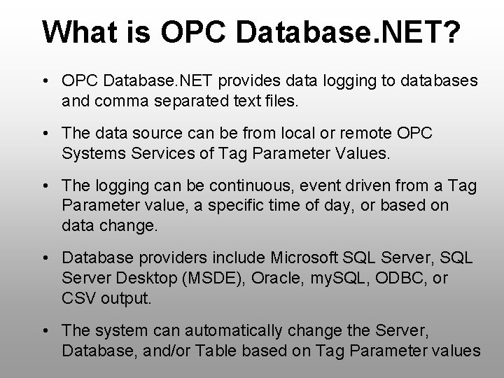 What is OPC Database. NET? • OPC Database. NET provides data logging to databases