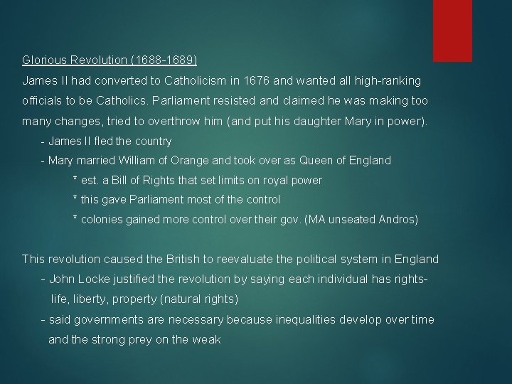 Glorious Revolution (1688 -1689) James II had converted to Catholicism in 1676 and wanted