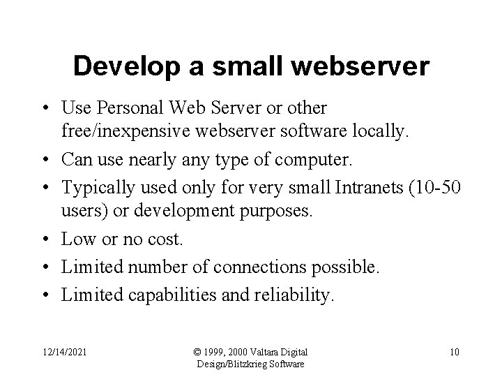 Develop a small webserver • Use Personal Web Server or other free/inexpensive webserver software