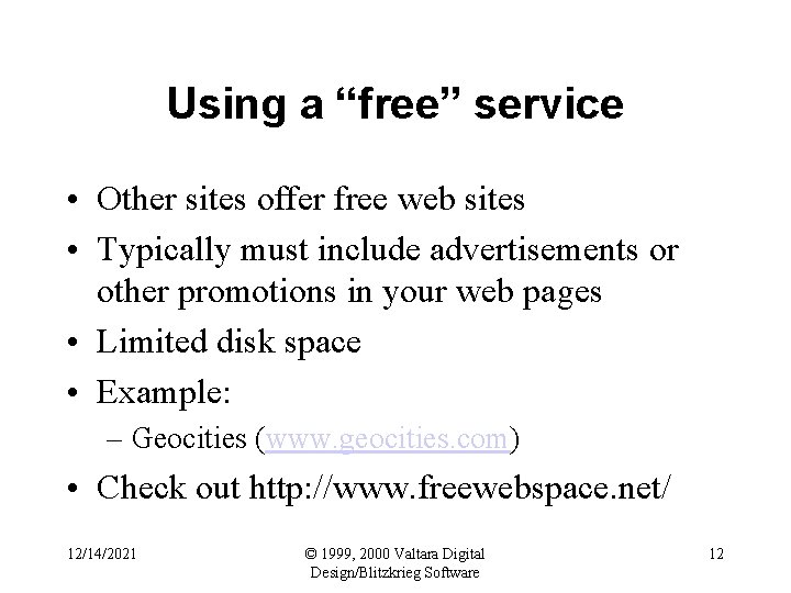 Using a “free” service • Other sites offer free web sites • Typically must