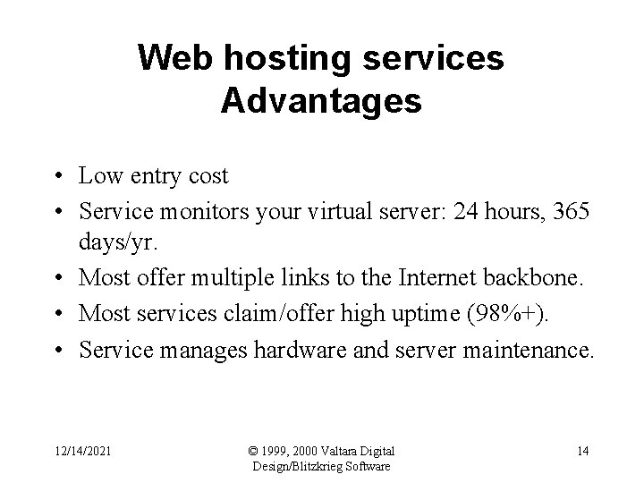 Web hosting services Advantages • Low entry cost • Service monitors your virtual server: