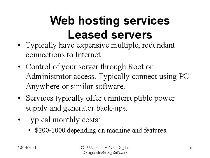 Web hosting services Leased servers • Typically have expensive multiple, redundant connections to Internet.