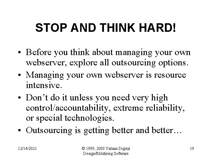 STOP AND THINK HARD! • Before you think about managing your own webserver, explore