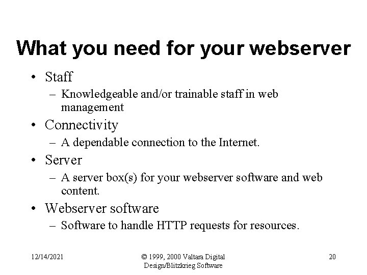 What you need for your webserver • Staff – Knowledgeable and/or trainable staff in