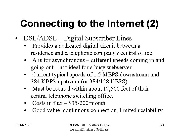 Connecting to the Internet (2) • DSL/ADSL – Digital Subscriber Lines • Provides a