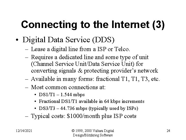 Connecting to the Internet (3) • Digital Data Service (DDS) – Lease a digital