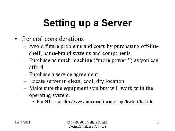 Setting up a Server • General considerations – Avoid future problems and costs by