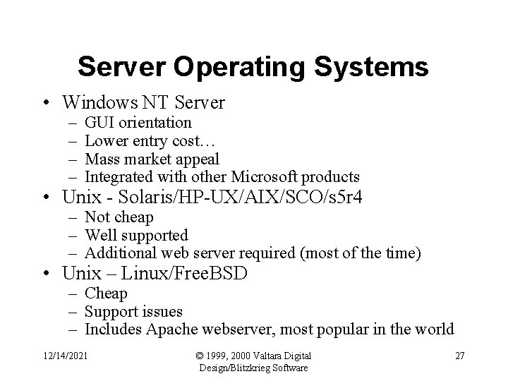 Server Operating Systems • Windows NT Server – – GUI orientation Lower entry cost…