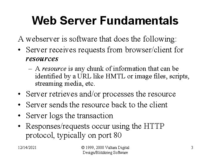 Web Server Fundamentals A webserver is software that does the following: • Server receives