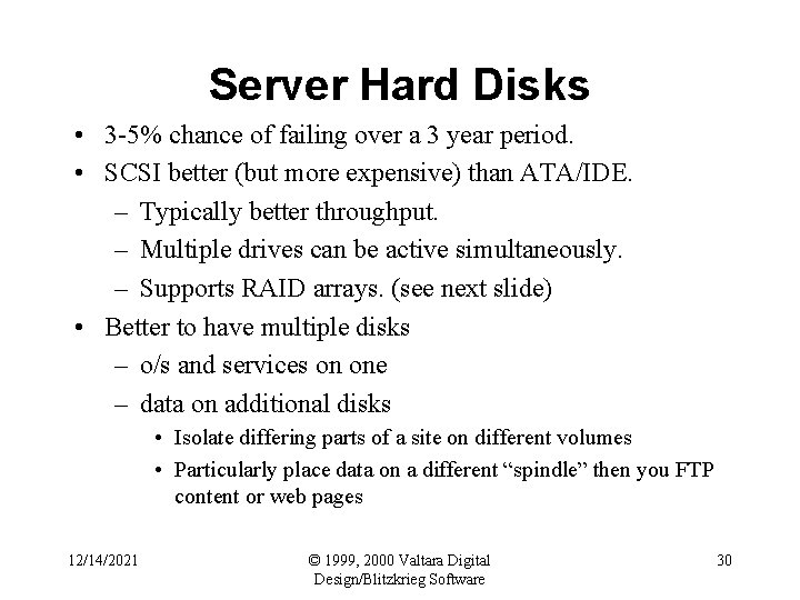 Server Hard Disks • 3 -5% chance of failing over a 3 year period.