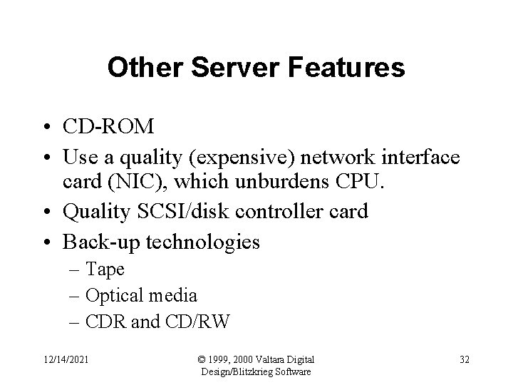 Other Server Features • CD-ROM • Use a quality (expensive) network interface card (NIC),