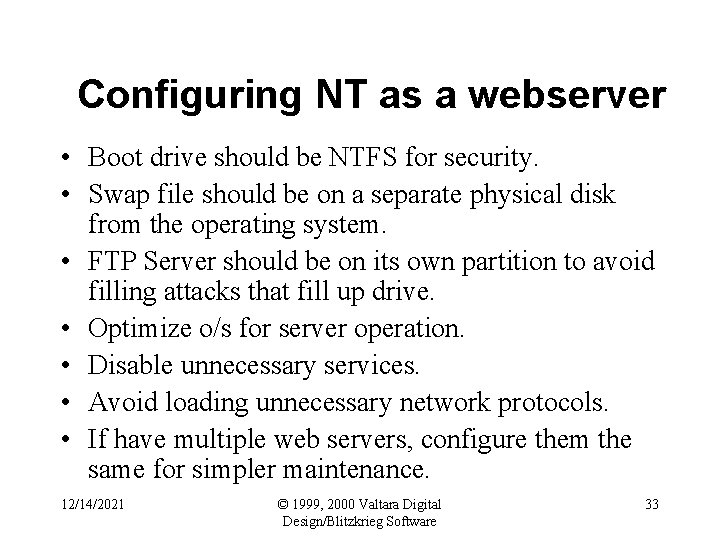 Configuring NT as a webserver • Boot drive should be NTFS for security. •