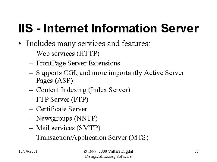 IIS - Internet Information Server • Includes many services and features: – Web services