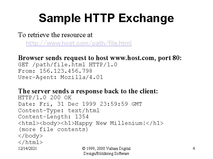 Sample HTTP Exchange To retrieve the resource at http: //www. host. com/path/file. html Browser