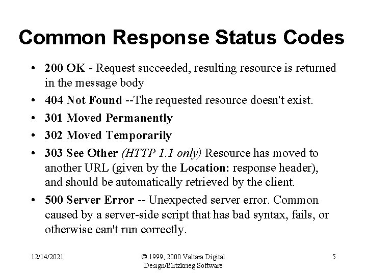 Common Response Status Codes • 200 OK - Request succeeded, resulting resource is returned