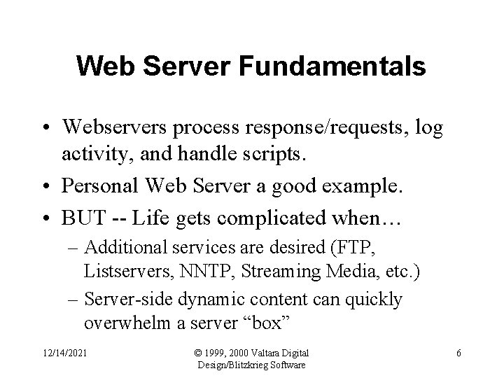 Web Server Fundamentals • Webservers process response/requests, log activity, and handle scripts. • Personal