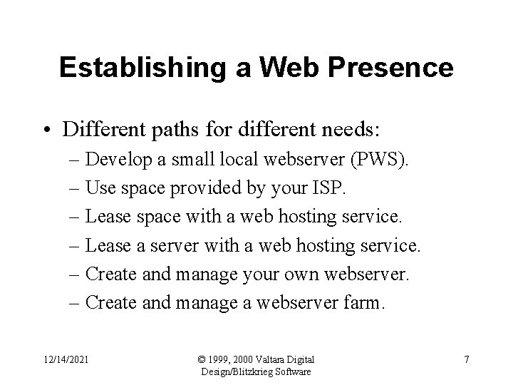 Establishing a Web Presence • Different paths for different needs: – Develop a small