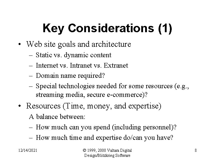 Key Considerations (1) • Web site goals and architecture – – Static vs. dynamic