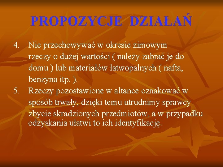 PROPOZYCJE DZIAŁAŃ 4. Nie przechowywać w okresie zimowym rzeczy o dużej wartości ( należy