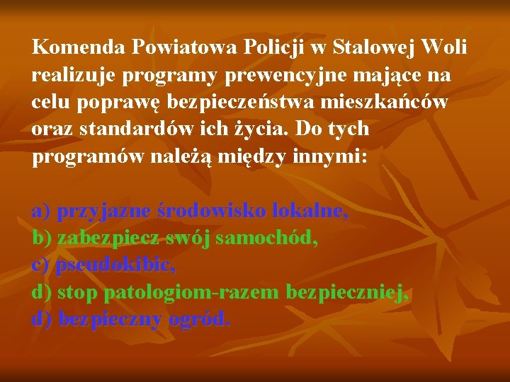 Komenda Powiatowa Policji w Stalowej Woli realizuje programy prewencyjne mające na celu poprawę bezpieczeństwa