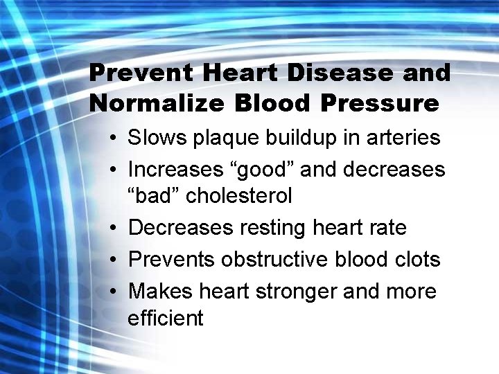Prevent Heart Disease and Normalize Blood Pressure • Slows plaque buildup in arteries •