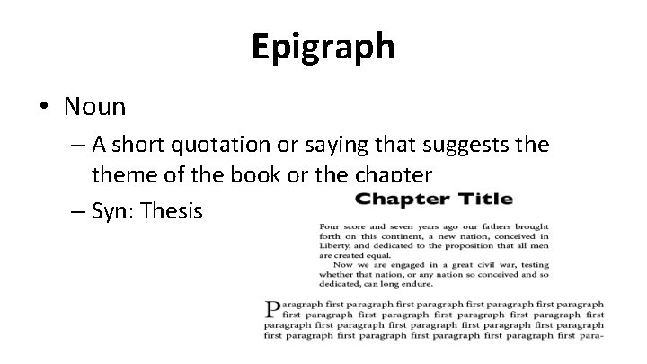 Epigraph • Noun – A short quotation or saying that suggests theme of the
