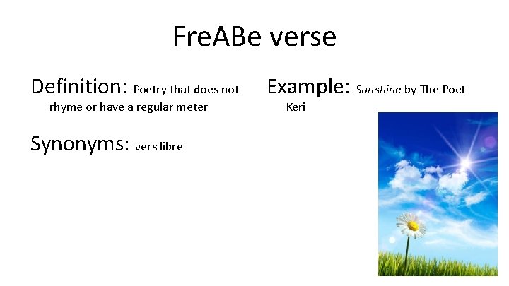 Fre. ABe verse Definition: Poetry that does not rhyme or have a regular meter