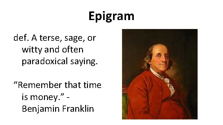 Epigram def. A terse, sage, or witty and often paradoxical saying. “Remember that time