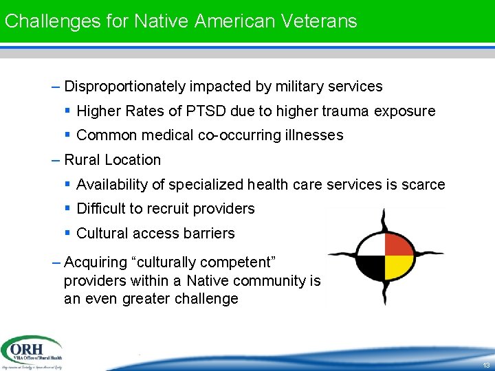 Challenges for Native American Veterans – Disproportionately impacted by military services § Higher Rates