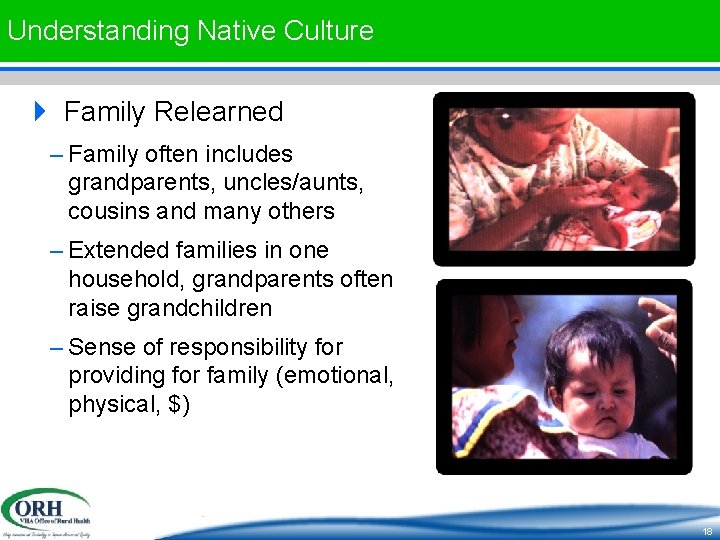 Understanding Native Culture 4 Family Relearned – Family often includes grandparents, uncles/aunts, cousins and