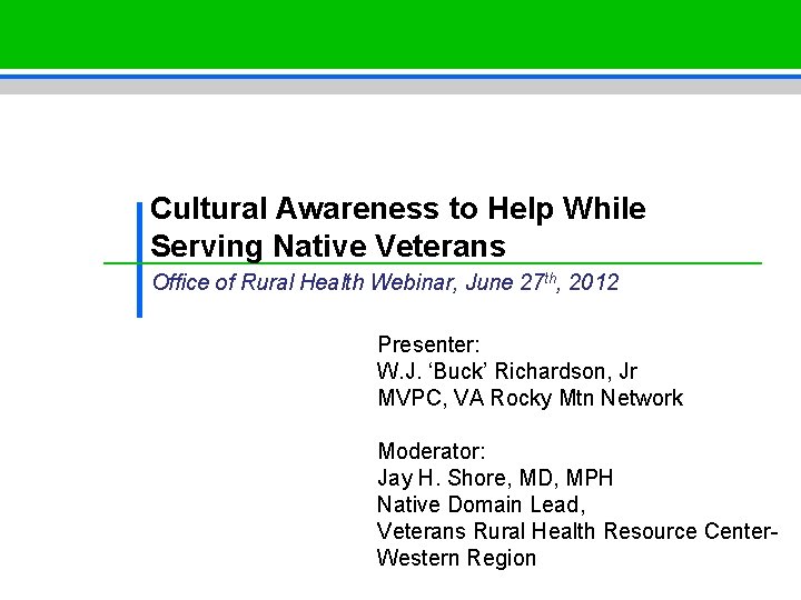 Cultural Awareness to Help While Serving Native Veterans Office of Rural Health Webinar, June
