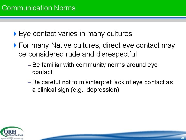 Communication Norms 4 Eye contact varies in many cultures 4 For many Native cultures,