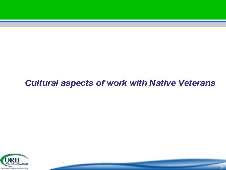Cultural aspects of work with Native Veterans 23 