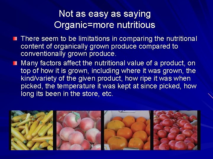 Not as easy as saying Organic=more nutritious There seem to be limitations in comparing Not as easy as saying Organic=more nutritious There seem to be limitations in comparing