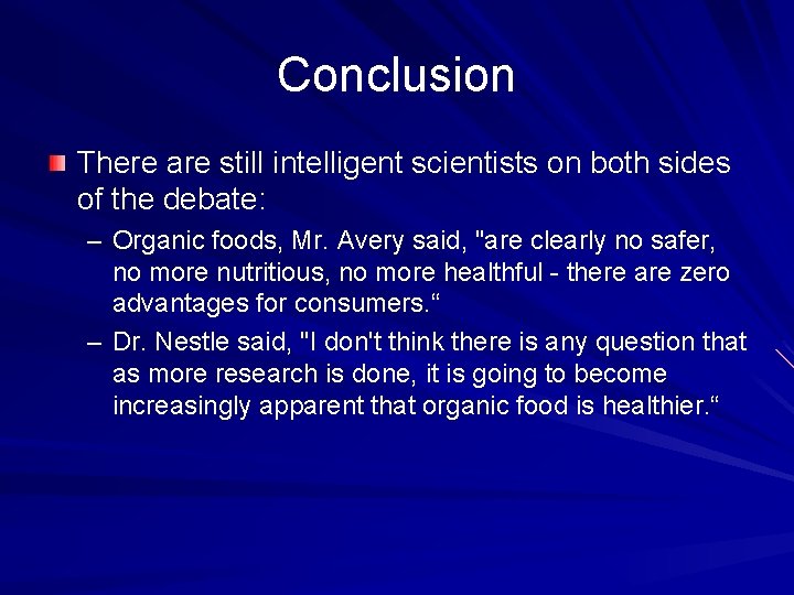Conclusion There are still intelligent scientists on both sides of the debate: – Organic Conclusion There are still intelligent scientists on both sides of the debate: – Organic