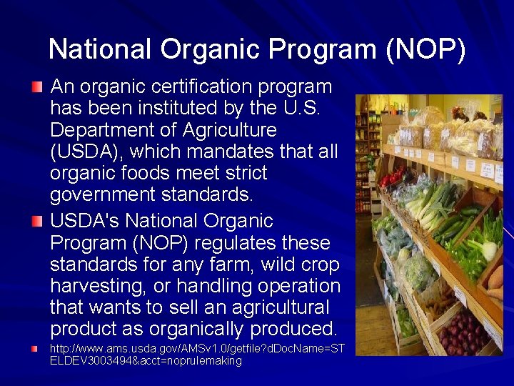 National Organic Program (NOP) An organic certification program has been instituted by the U. National Organic Program (NOP) An organic certification program has been instituted by the U.