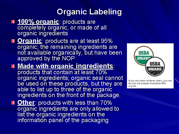 Organic Labeling 100% organic: products are completely organic, or made of all organic ingredients Organic Labeling 100% organic: products are completely organic, or made of all organic ingredients