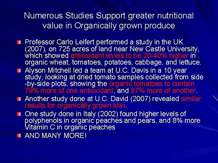 Numerous Studies Support greater nutritional value in Organically grown produce Professor Carlo Leifert performed Numerous Studies Support greater nutritional value in Organically grown produce Professor Carlo Leifert performed