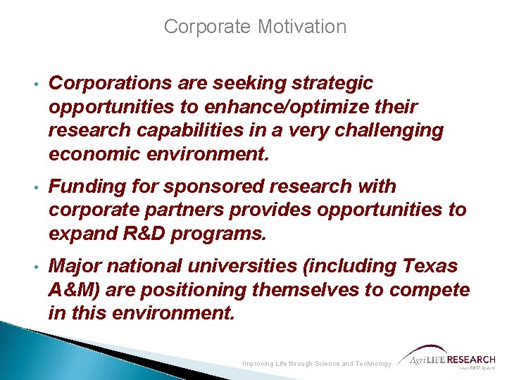 Corporate Motivation • Corporations are seeking strategic opportunities to enhance/optimize their research capabilities in