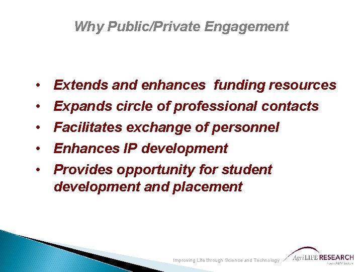 Why Public/Private Engagement • • • Extends and enhances funding resources Expands circle of