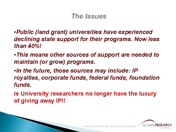 The Issues • Public (land grant) universities have experienced declining state support for their