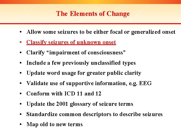 The Elements of Change • Allow some seizures to be either focal or generalized