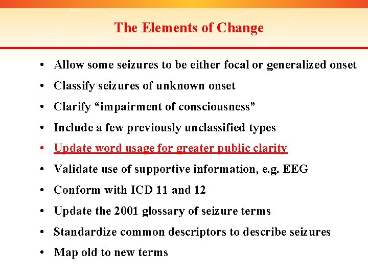 The Elements of Change • Allow some seizures to be either focal or generalized