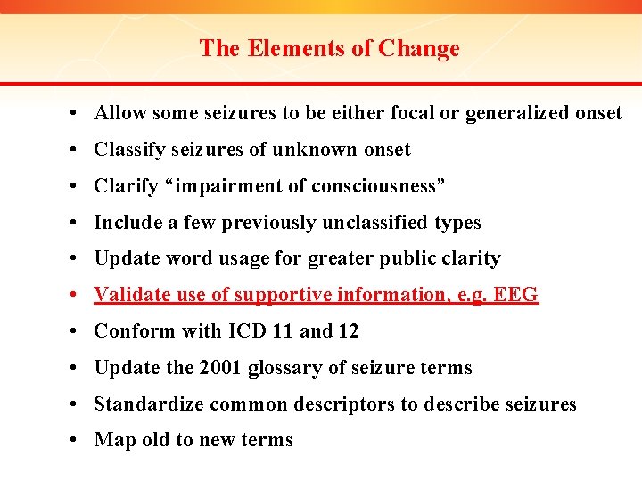 The Elements of Change • Allow some seizures to be either focal or generalized