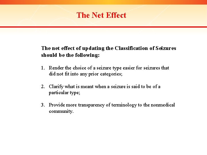 The Net Effect The net effect of updating the Classification of Seizures should be