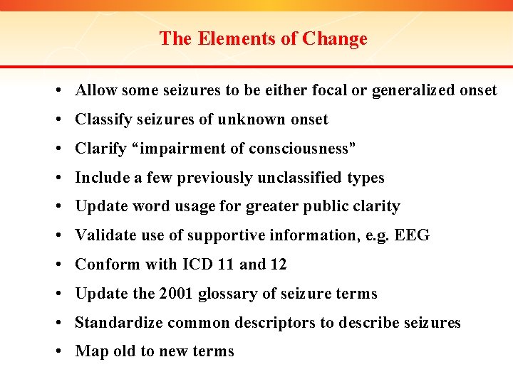 The Elements of Change • Allow some seizures to be either focal or generalized