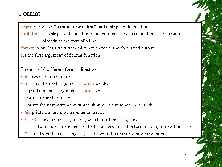 Format terpri stands for “terminate print line” and it skips to the next line.