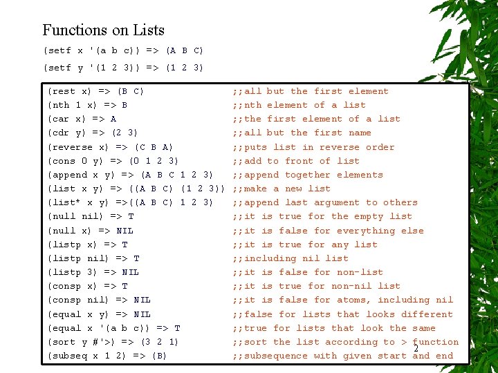 Functions on Lists (setf x '(a b c)) => (A B C) (setf y