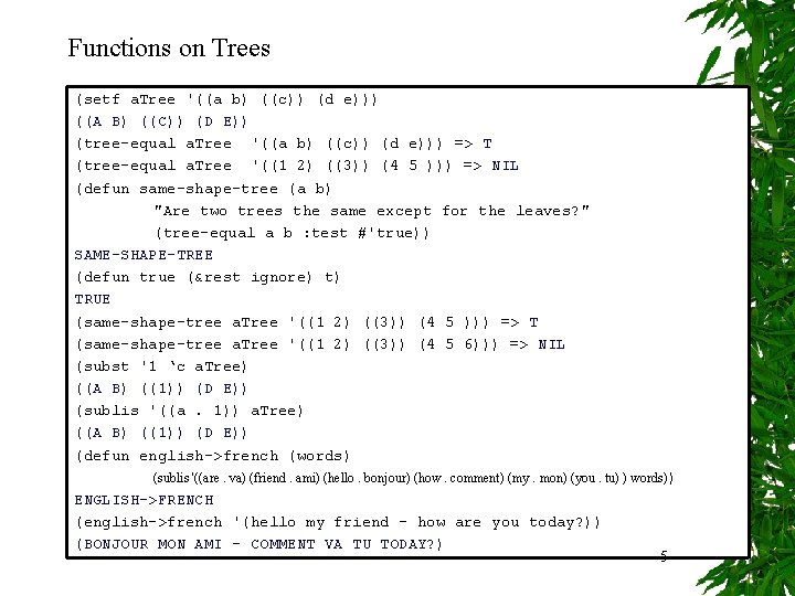 Functions on Trees (setf a. Tree '((a b) ((c)) (d e))) ((A B) ((C))