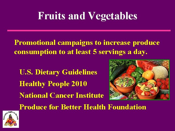 Fruits and Vegetables Promotional campaigns to increase produce consumption to at least 5 servings